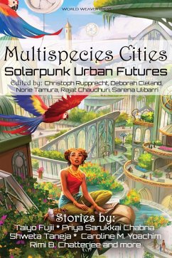 Multispecies Cities (eBook, ePUB) - Hudson, Andrew Dana; Yam, Timothy; Chng, Joyce; Yoachim, Caroline M.; Cucu, Vlad-Andrei; Nacino, Joseph F.; Tanaka, Natsumi; Wagner, Phoebe; Victoria, Eliza; Fujii, Taiyo; Stevens, Sarah E.; Cade, Octavia; Hunt, Joel R.; Chatterjee, Rimi B.; Chehelnabi, Amin; Nießler, E. -H.; Taneja, Shweta; Mok, D. K.; Chabria, Priya Sarukkai; Roshak, N. R. M.; McFarland, Meyari; Bui, Kate V.; Balwit, Avital; Spires, D. A. Xiaolin