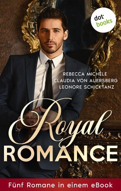 Royal Romance (eBook, ePUB) - Auersberg, Claudia von; Schicktanz, Leonore; Michéle, Rebecca