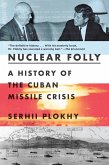 Nuclear Folly: A History of the Cuban Missile Crisis (eBook, ePUB)