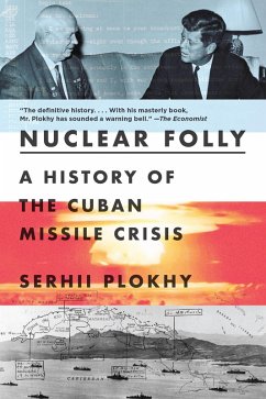 Nuclear Folly: A History of the Cuban Missile Crisis (eBook, ePUB) - Plokhy, Serhii