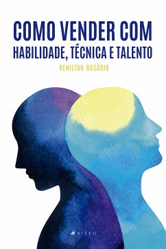 Como vender com habilidade, técnica e talento (eBook, ePUB) - Rosário, Renilton