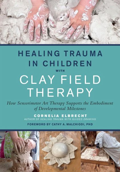 Healing Trauma in Children with Clay Field Therapy (eBook, ePUB) Healing Trauma in Children with Clay Field Therapy (eBook, ePUB)