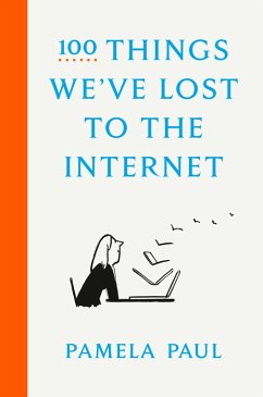 100 Things We've Lost to the Internet (eBook, ePUB) - Paul, Pamela