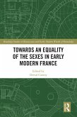 Towards an Equality of the Sexes in Early Modern France (eBook, ePUB)