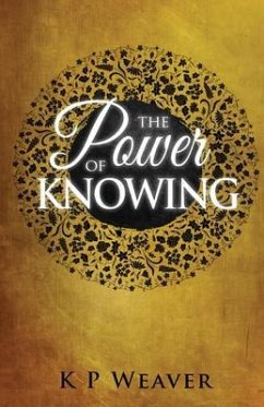 The Power of Knowing (eBook, ePUB) - Weaver, K P
