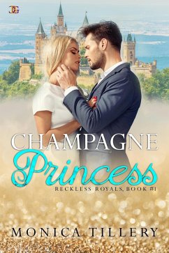 Champagne Princess (Reckless Royals, #1) (eBook, ePUB) - Tillery, Monica