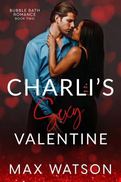 Charli's Sexy Valentine (Bubble Bath Romance, #2) (eBook, ePUB) - Watson, Max