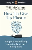 Penguin Readers Level 5: How to Give Up Plastic (ELT Graded Reader) (eBook, ePUB)