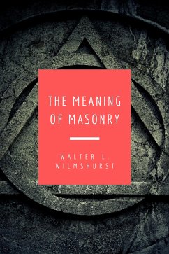 The Meaning of Masonry (eBook, ePUB) - L. Wilmshurst, W.