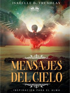 Mensajes Del Cielo (eBook, ePUB) - Tremblay, Isabelle B.