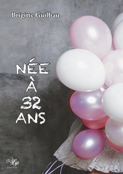 Née à 32 ans (eBook, ePUB) - Guilbau, Brigitte