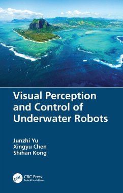 Visual Perception and Control of Underwater Robots (eBook, PDF) - Yu, Junzhi; Chen, Xingyu; Kong, Shihan