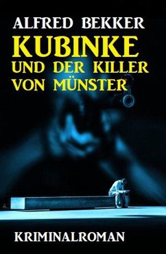 Kubinke und der Killer von Münster: Kriminalroman (eBook, ePUB) - Bekker, Alfred