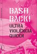 Bash Back! ultraviolência queer... - Bild 1