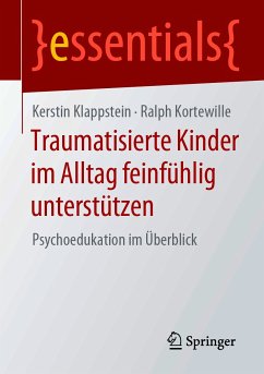 Traumatisierte Kinder im Alltag feinfühlig unterstützen (eBook, PDF) - Klappstein, Kerstin; Kortewille, Ralph