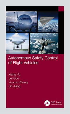 Autonomous Safety Control of Flight Vehicles (eBook, PDF) - Yu, Xiang; Guo, Lei; Zhang, Youmin; Jiang, Jin