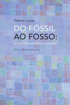 Do fóssil ao fosso (eBook, ePUB) - Lopes, Thelma