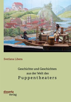 Geschichte und Geschichten aus der Welt des Puppentheaters - Libera, Svetlana