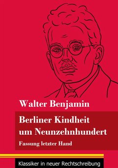 Berliner Kindheit um Neunzehnhundert - Benjamin, Walter