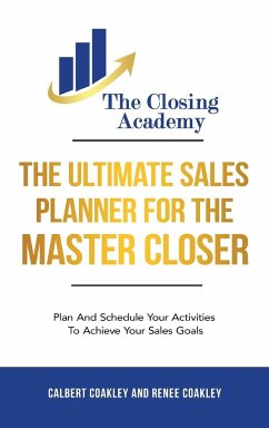 The Ultimate Sales Planner For The Master Closer - Coakley, Calbert; Coakley, Renee