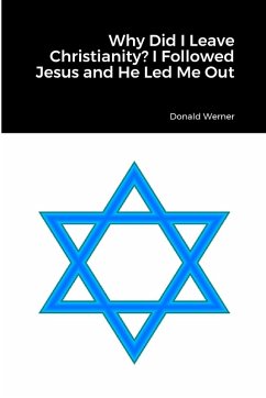 Why Did I Leave Christianity? I Followed Jesus and He Led Me Out - Werner, Donald