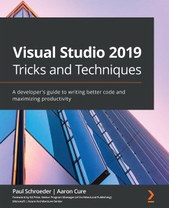 Visual Studio 2019 Tricks and Techniques - Schroeder, Paul; Cure, Aaron