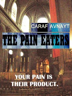 The Pain Eaters (eBook, ePUB) - Avnayt, Caraf