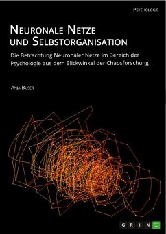 Neuronale Netze und Selbstorganisation. Die Betrachtung Neuronaler Netze im Bereich der Psychologie aus dem Blickwinkel der Chaosforschung