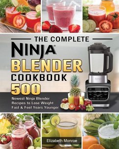 The Complete Ninja Blender Cookbook - Monroe, Elizabeth