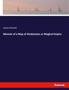 Memoir of a Map of Hindoostan or Moghul Empire