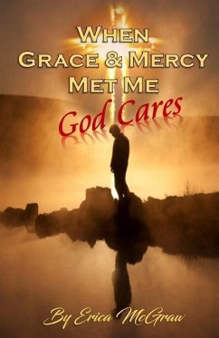 When Grace and Mercy Met Me: God Cares - McGraw, Erica