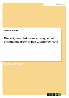 Diversity- und Inklusionsmanagement im unternehmensethischen Zusammenhang - Müller, Nicolai