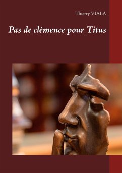 Pas de clémence pour Titus - Viala, Thierry