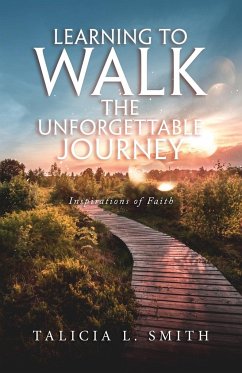 Learning to Walk the Unforgettable Journey - Smith, Talicia L.