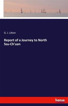 Report of a Journey to North Ssu-Ch'uan - Litton, G. J.