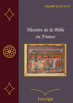 Histoire de la Bible en France - Lortsch, Daniel