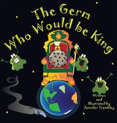 The Germ Who Would be King - Tremblay, Jennifer Erin