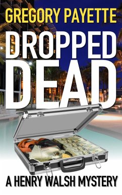 Dropped Dead (Henry Walsh Private Investigator Series, #7) (eBook, ePUB) - Payette, Gregory