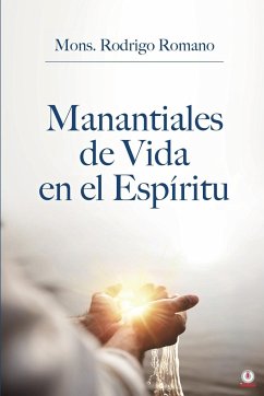 Manantiales de vida en el espíritu - Romano, Mons. Rodrigo