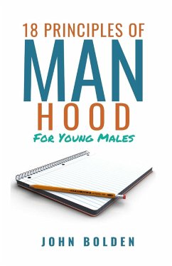 18 Principles of Manhood for Young Males - Bolden, John