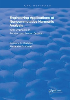 Engineering Applications of Noncommutative Harmonic Analysis (eBook, PDF) - Chirikjian, Gregory S.; Kyatkin, Alexander B.