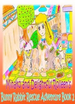 Minako and Delightful Rolleen's Bunny Rabbit Rescue Adventure Book 2 (eBook, ePUB) - Kong, Rowena