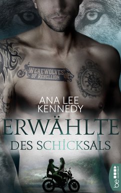 Werewolves of Rebellion - Erwählte des Schicksals (eBook, ePUB) - Kennedy, Ana Lee