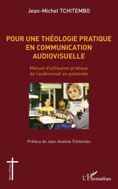 Pour une théologie pratique en communication audiovisuelle - Tchitembo, Jean-Michel