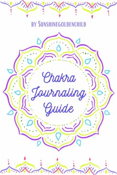 Chakra Journaling Guide (eBook, ePUB) - ., Sunshinegoldenchild