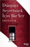 Dünyayi Seyretmek Icin Bir Yer - Ucar, Ertug