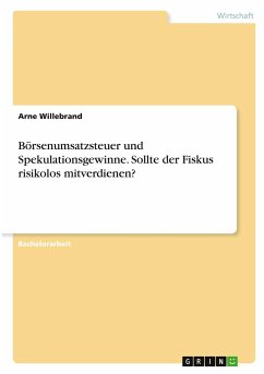 Börsenumsatzsteuer und Spekulationsgewinne. Sollte der Fiskus risikolos mitverdienen? - Willebrand, Arne