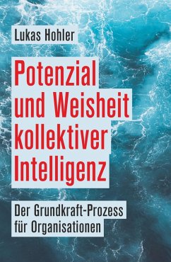 Potenzial und Weisheit kollektiver Intelligenz (eBook, ePUB) - Hohler, Lukas