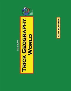 Trick Geography: World--Test Book: Making things what they're not so you remember what they are! - Blackmer, Patty