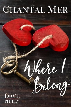 Where I Belong (Love in Philly, #1) (eBook, ePUB) - Mer, Chantal